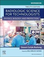 Workbook for Radiologic Science for Technologists: Physics, Biology, and Protection