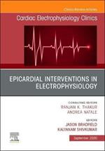 Epicardial Interventions in Electrophysiology An Issue of Cardiac Electrophysiology Clinics