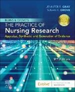 Burns and Grove's The Practice of Nursing Research: Appraisal, Synthesis, and Generation of Evidence