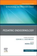 Pediatric Endocrinology, An Issue of Endocrinology and Metabolism Clinics of North America