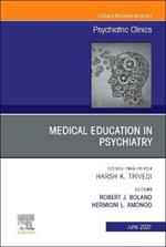 Medical Education in Psychiatry, An Issue of Psychiatric Clinics of North America