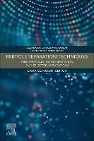 Particle Separation Techniques: Fundamentals, Instrumentation, and Selected Applications