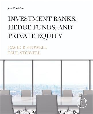 Investment Banks, Hedge Funds, and Private Equity - David P. Stowell,Paul Stowell - cover