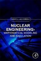 Nuclear Engineering: Mathematical Modeling and Simulation