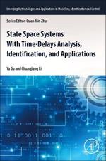 State Space Systems With Time-Delays Analysis, Identification, and Applications