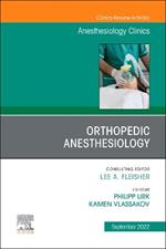 Orthopedic Anesthesiology, An Issue of Anesthesiology Clinics