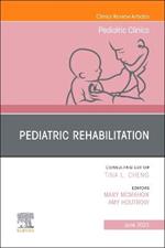 Pediatric Rehabilitation, An Issue of Pediatric Clinics of North America