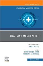 Trauma Emergencies, An Issue of Emergency Medicine Clinics of North America