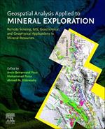 Geospatial Analysis Applied to Mineral Exploration: Remote Sensing, GIS, Geochemical, and Geophysical Applications to Mineral Resources