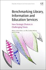 Benchmarking Library, Information and Education Services: New Strategic Choices in Challenging Times