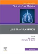 Lung Transplantation, An Issue of Clinics in Chest Medicine