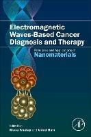 Electromagnetic Waves-Based Cancer Diagnosis and Therapy: Principles and Applications of Nanomaterials