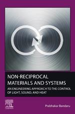 Non-Reciprocal Materials and Systems: An Engineering Approach to the Control of Light, Sound, and Heat