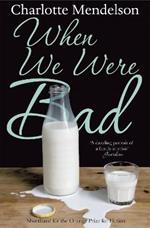 When We Were Bad: the dazzling, Women's Prize-shortlisted novel from the author of The Exhibitionist