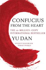 Confucius from the Heart: Ancient Wisdom for Today's World