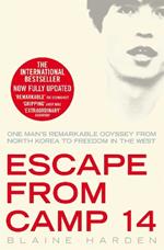 Escape from Camp 14: One Man's Remarkable Odyssey from North Korea to Freedom in the West