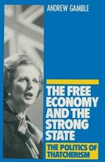 The Free Economy and the Strong State: The Politics of Thatcherism