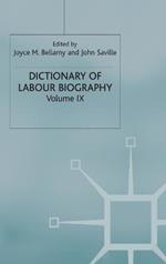 Dictionary of Labour Biography: Volume IX