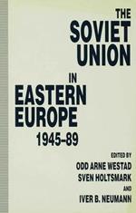 The Soviet Union in Eastern Europe, 1945-89