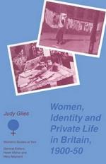 Women, Identity and Private Life in Britain, 1900–50