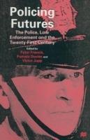 Policing Futures: The Police, Law Enforcement and the Twenty-First Century