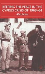 Keeping the Peace in the Cyprus Crisis of 1963-64