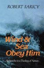 Wind and Sea Obey Him: New Approaches to the Theology of Nature