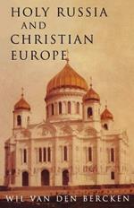 Holy Russia and Christian Europe: East and West in the Religious Ideology of Russia