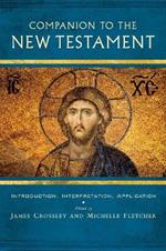 Companion to the New Testament: Introduction, Interpretation, Application