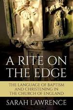 A Rite on the Edge: The Language of Baptism and Christening in the Church of England