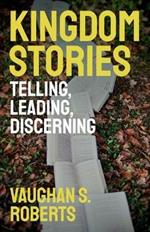 Kingdom Stories: Telling, Leading, Discerning