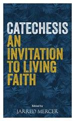 Catechesis: An Invitation to Living Faith