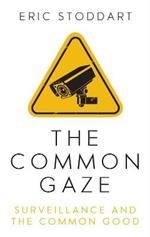 The Common Gaze: Surveillance and the Common Good