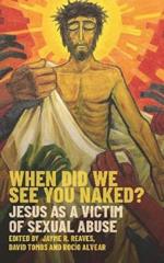 When Did we See You Naked?: Jesus as a Victim of Sexual Abuse