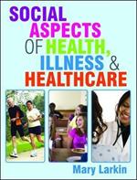 Social Aspects of Health, Illness and Healthcare