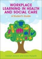 Workplace Learning in Health and Social Care: A Student's Guide