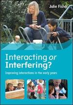 Interacting or Interfering? Improving Interactions in the Early Years