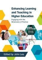 Enhancing Learning and Teaching in Higher Education: Engaging with the Dimensions of Practice