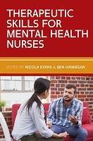 Therapeutic Skills for Mental Health Nurses - Nicola Evans,Ben Hannigan - cover