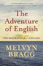 The Adventure Of English: The Biography of a Language