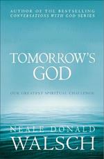 Tomorrow's God: Our Greatest Spiritual Challenge