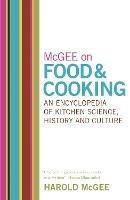 McGee on Food and Cooking: An Encyclopedia of Kitchen Science, History and Culture