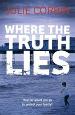 Where the Truth Lies: An Unputdownable Psychological Thriller