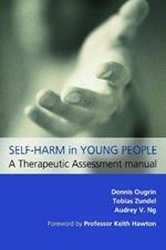 Self-Harm in Young People: A Therapeutic Assessment Manual