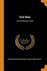 God-Man: The Word Made Flesh