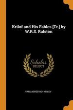 Krilof and His Fables [tr.] by W.R.S. Ralston