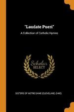 Laudate Pueri: A Collection of Catholic Hymns