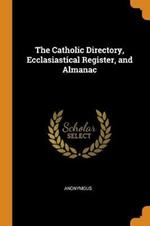 The Catholic Directory, Ecclasiastical Register, and Almanac