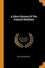 A Short History Of The Fatimid Khalifate