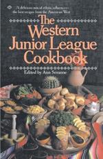 The Western Junior League Cookbook: A Delicious Mix of Ethnic Influences- The Best Recipes From the American West